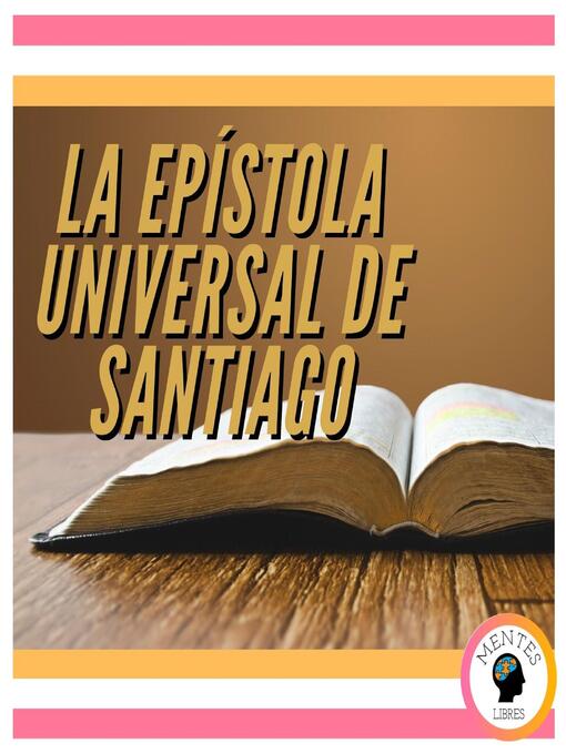 Title details for LA EPÍSTOLA UNIVERSAL DE SANTIAGO by MENTES LIBRES - Available